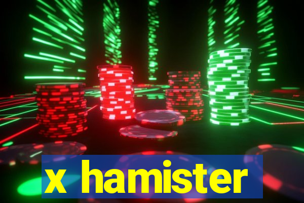 x hamister